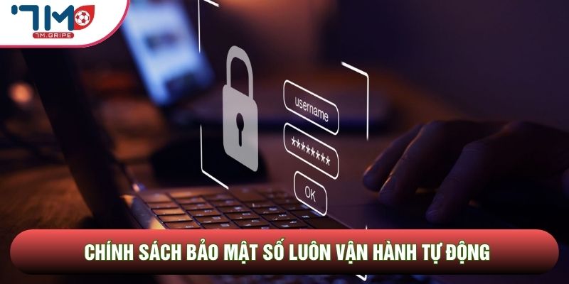 Chính sách bảo mật số luôn vận hành tự động