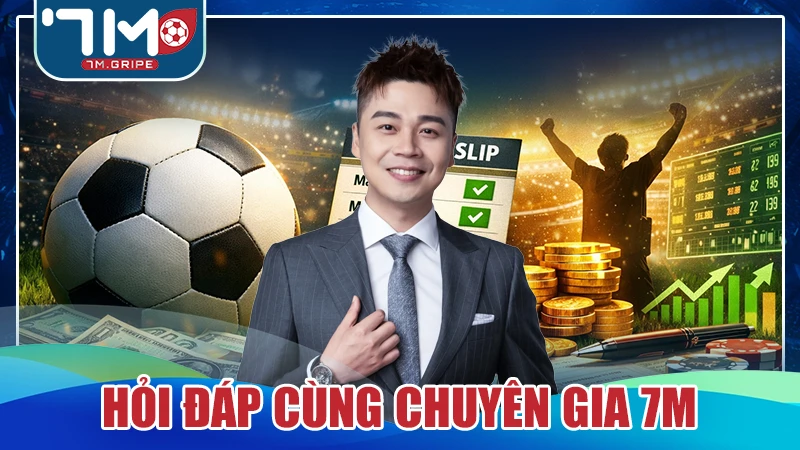 Hỏi đáp nhanh cùng chuyên gia 7M