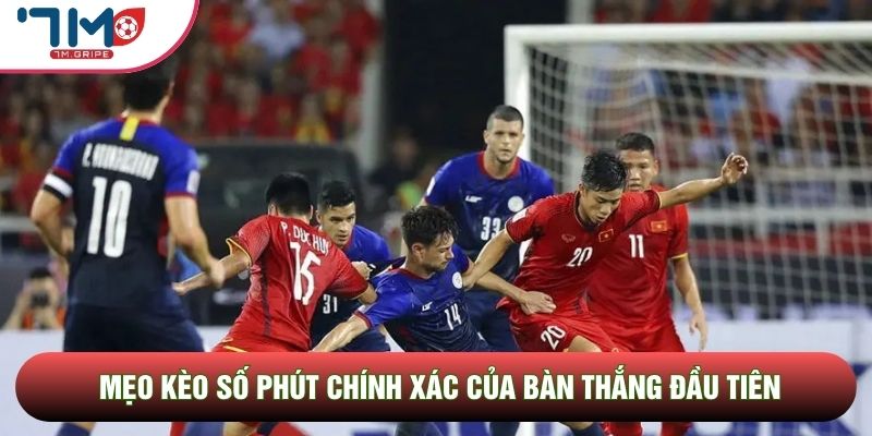 Mẹo kèo số phút chính xác của bàn thắng đầu tiên