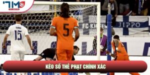 Kèo Số Thẻ Phạt Chính Xác Với 3 Bí Quyết Giải Mã Cục Diện