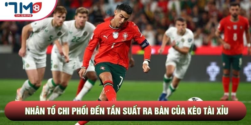 Nhân tố chi phối đến tần suất ra bàn của kèo tài xỉu