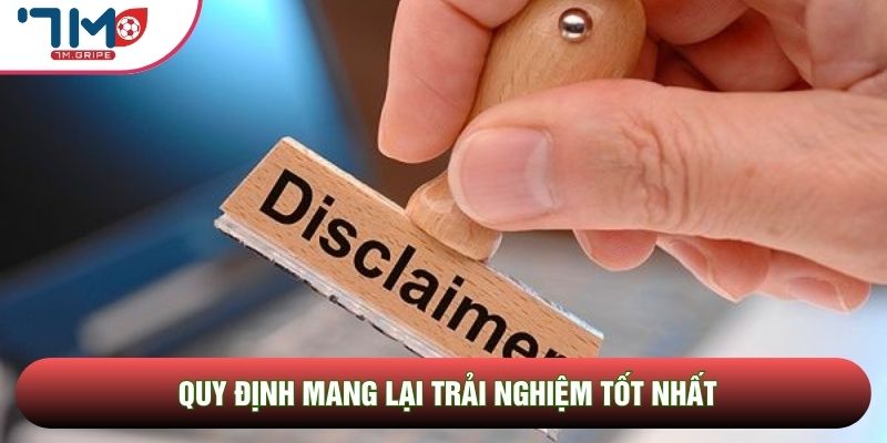 Quy định mang lại trải nghiệm tốt nhất