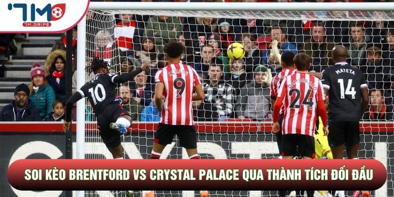 Soi kèo Brentford vs Crystal Palace qua thành tích đối đầu