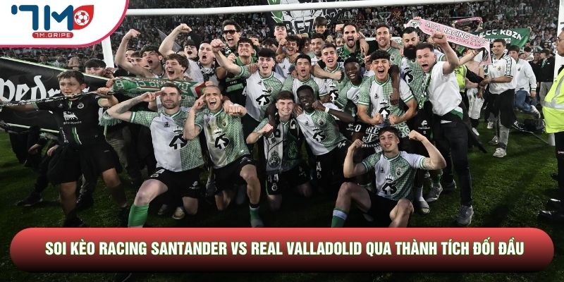 Soi kèo Racing Santander vs Real Valladolid qua thành tích đối đầu