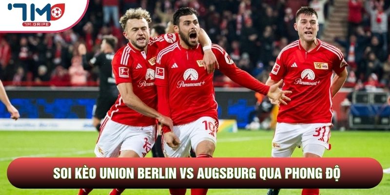 Soi kèo Union Berlin vs Augsburg qua phong độ